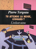 Tu attends la neige, Léonard?